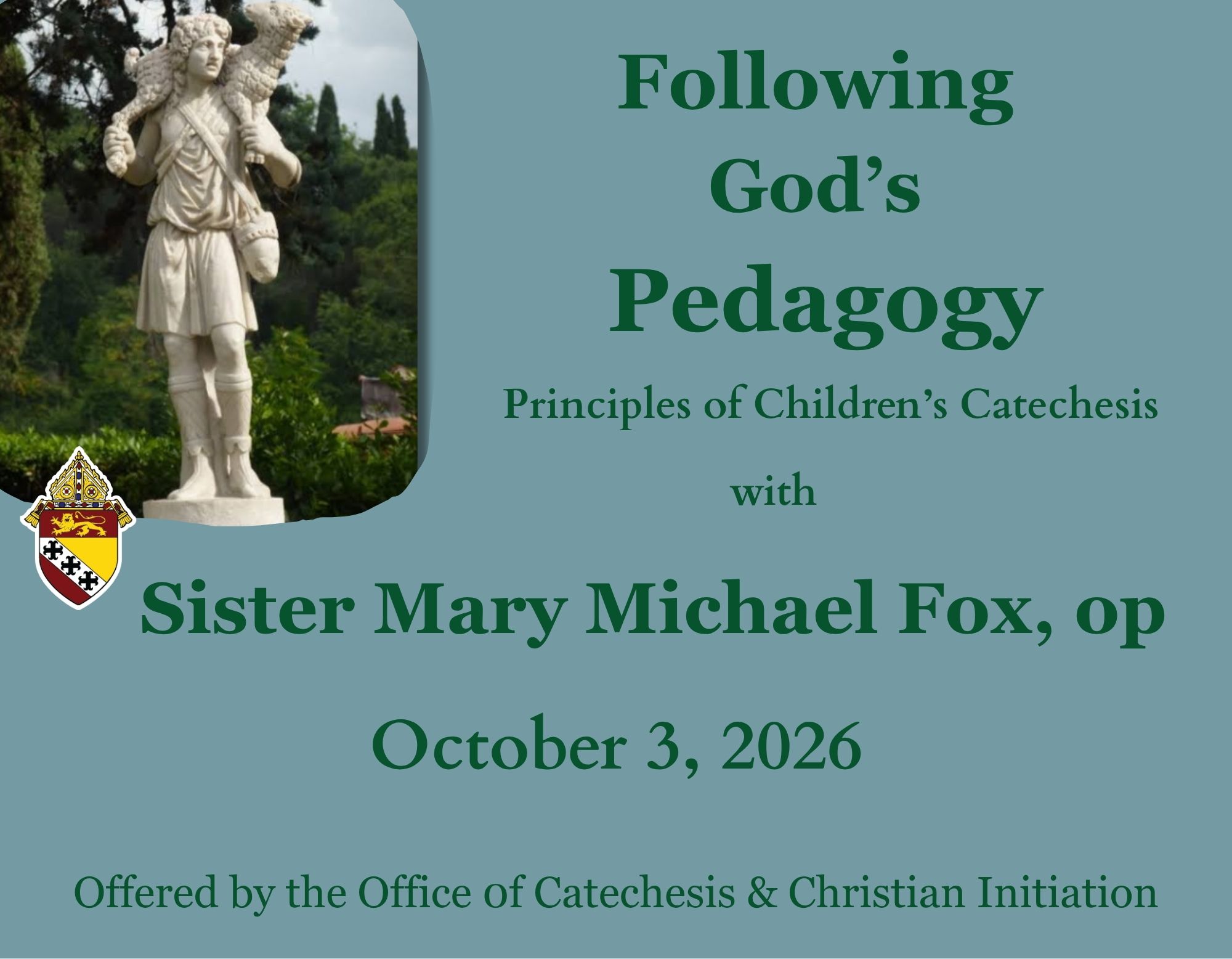 Following God’s Pedagogy Principles for Children’s Catechesis Sister Mary Michael Fox, op ading (9 x 7 in)